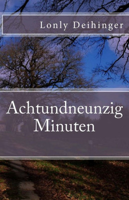 Achtundneunzig Minuten (German Edition)