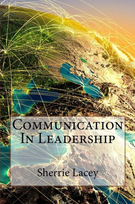 Communication in Leadership: The importance of communication in Leadership