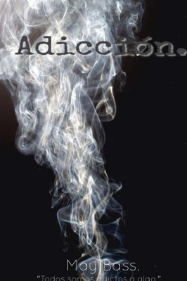 Adicción. (Adicto a ti.) (Volume 1) (Spanish Edition)