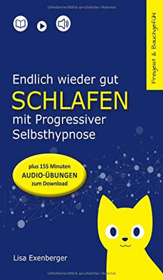 Endlich wieder gut schlafen - mit Progressiver Selbsthypnose: Nebenwirkung: Lebensfreude (German Edition)