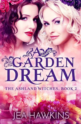 A Garden Dream (The Ashland Witches) (Volume 2)
