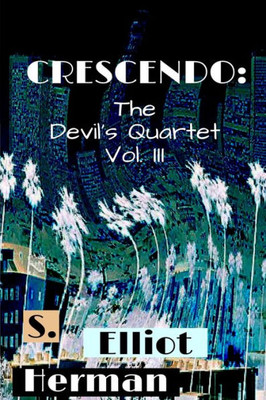 Crescendo: The Devil's Quartet Vol. III (Volume 3)