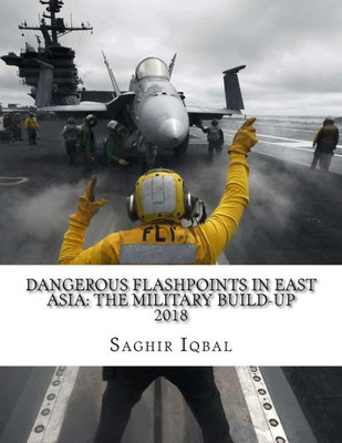 Dangerous Flashpoints in East Asia: The Military Build-up: Dangerous Flashpoints in East Asia: The Military Build-up