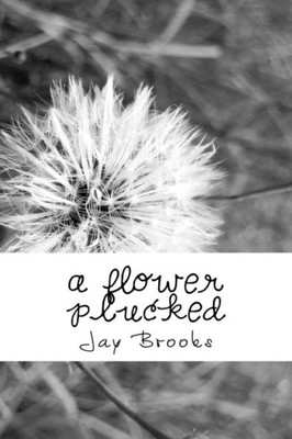a flower plucked: poetry collection