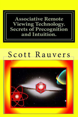 Associative Remote Viewing Technology. Secrets of Precognition and Intuition.: Published by the Institute for Solar Studies on Behavior and Human Health