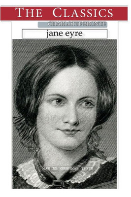 Charlotte Bronte, Jane Eyre (THE CLASSICS)