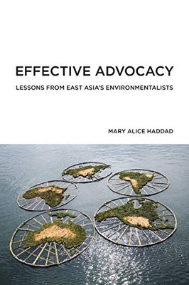 Effective Advocacy: Lessons from East Asia's Environmentalists (American and Comparative Environmental Policy)