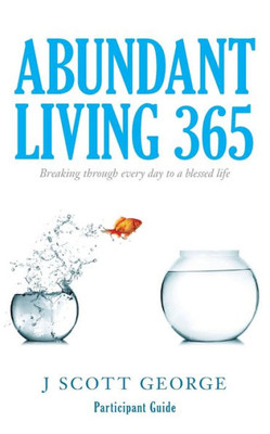 Abundant Living 365 Participant Guide: Breaking through every day to a blessed life