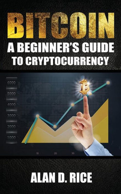 Bitcoin: A Beginner's Guide to Cryptocurrency