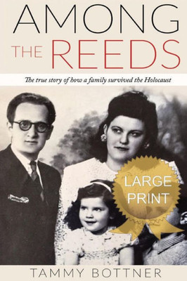 Among the Reeds: The true Story of how a Family survived the Holocaust (Amsterdam Publishers Large Print Library)