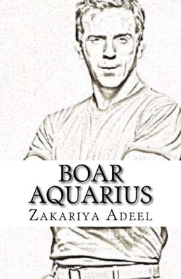 Boar Aquarius: The Combined Astrology Series