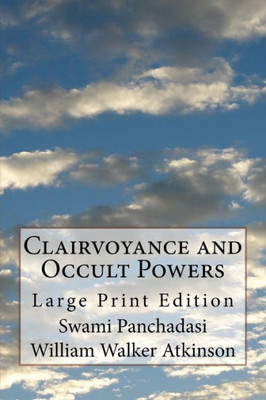Clairvoyance and Occult Powers: Large Print Edition
