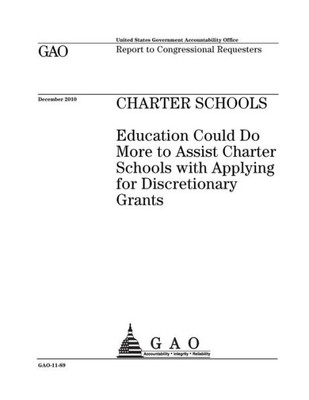 Charter schools :Education could do more to assist charter schools with applying for discretionary grants : report to congressional requesters.