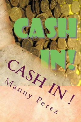 Cash In!: Be more Wealthy