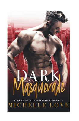 Dark Masquerade : A Bad Boy Billionaire Romance
