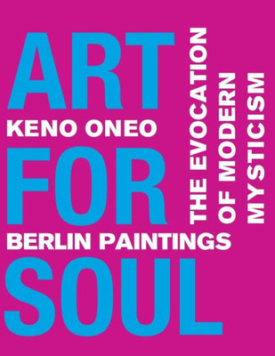 Art for Soul - Berlin Paintings: The Evocation of Modern Mysticism