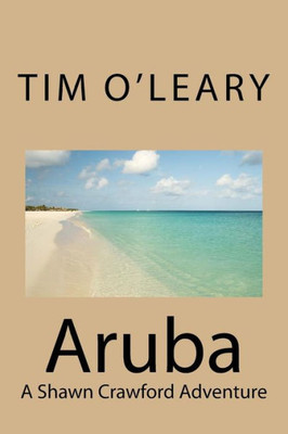 Aruba: A Shawn Crawford Adventure (Shawn Crawford Adventures)