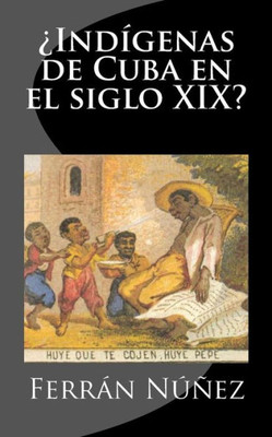¿Indígenas de Cuba en el siglo XIX? (Spanish Edition)