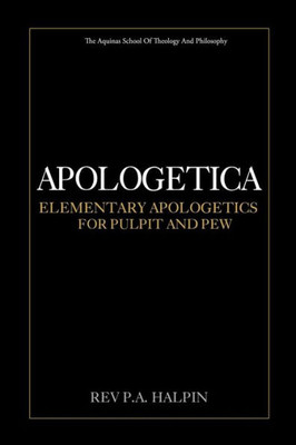 Apologetica: Elementary Apologetics for Pulpit and Pew