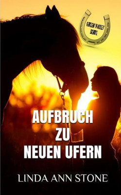 Aufbruch zu neuen Ufern (Green Valley Serie, Band 14) (Volume 14) (German Edition)