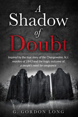 A Shadow of Doubt: Inspired by the story of the Changewater Murders