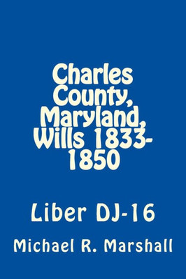 Charles County, Maryland, Wills 1833-1850: Liber DJ-16