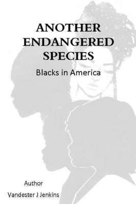 Another Endangered Species: Blacks in America