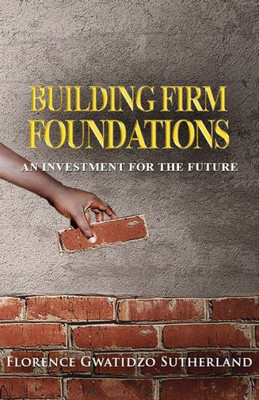 Building Firm Foundations: An Investment for the Future