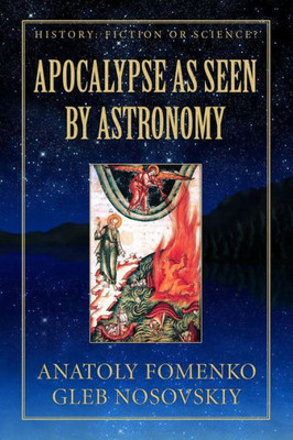 Apocalypse as seen by Astronomy (History: Fiction or Science?)