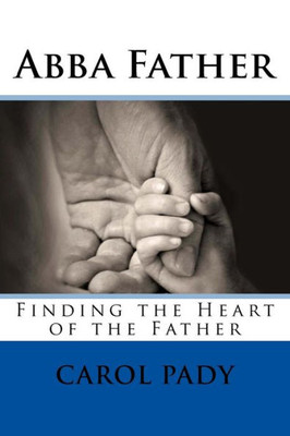 Abba Father: Finding the Heart of the Father