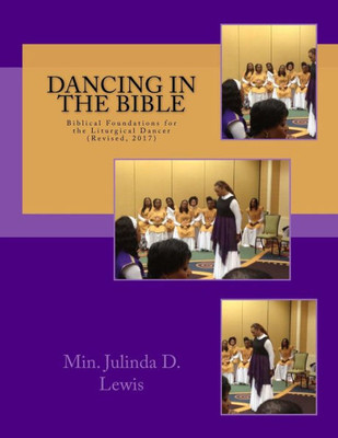 Dancing in the Bible: Biblical Foundations for the Liturgical Dancer (Biblical Foundations for the Dancer)