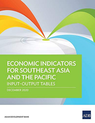 Economic Indicators for Southeast Asia and the Pacific: Input-Output Tables
