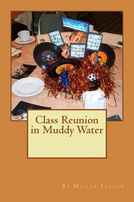 Class Reunion in Muddy Water