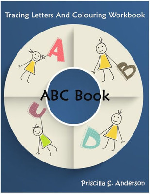 ABC Book: Colouring and Tracing Letters Workbook for Kids: TRACE LETTERS AGES 3 AND UP ABC ALPHABET WORKBOOK