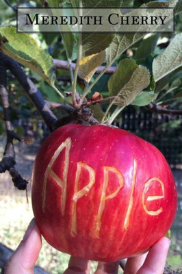 Apple: The Complete Guide to Organic Success in Your Backyard