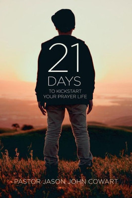 21 Days: Kickstart Your Prayer Life