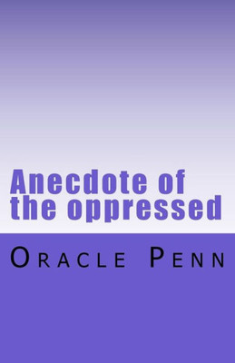 Anecdote of the oppressed