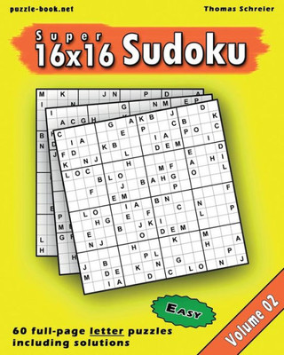 16x16 Super Sudoku: Easy 16x16 Full-page Alphabet Sudoku, Vol. 2 (Easy 16x16 Alphabet Sudoku)