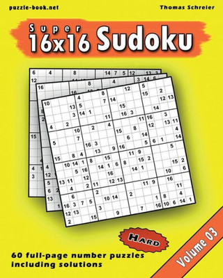 16x16 Super Sudoku: Hard 16x16 Full-page Number Sudoku, Vol. 3 (Hard 16x16 Number Sudoku)