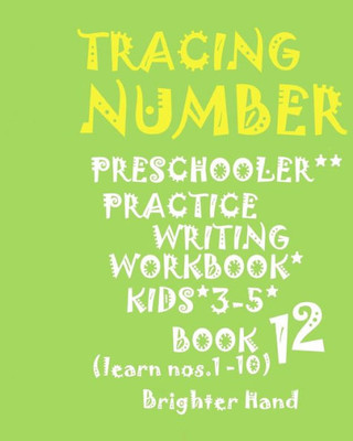 *TRACING:NUMBER*Preschoolers*PRACTICE WRITING WORKBOOK*,KIDS*AGES*3-5"*": "*"TRACING:NUMBER*Preschoolers*PRACTICE WRITING WORKBOOK*,FOR KIDS*AGES*3-5"*" (Tracing Number Book 12)