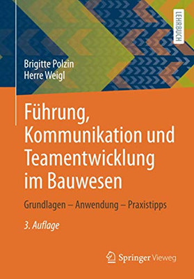 Führung, Kommunikation und Teamentwicklung im Bauwesen: Grundlagen – Anwendung – Praxistipps (German Edition)