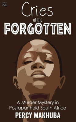 Cries of the Forgotten: A Murder Mystery of Postapartheid South Africa