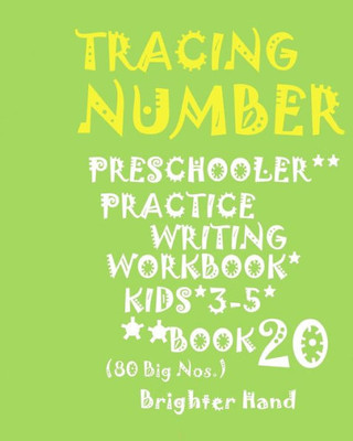 *TRACING:NUMBER*PRESCHOOLERS PRACTICE WRITING*Workbook,KIDS AGES 3-5*: *TRACING:NUMBER*PRESCHOOLERS PRACTICE WRITING*Workbook,FOR*KIDS AGES 3-5* (Tracing Number Book 20)