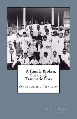 A Family Broken, Surviving Traumatic Loss: Overcoming Tragedy