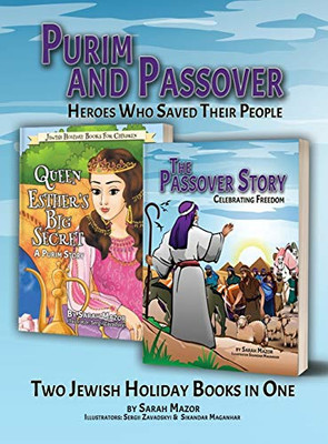 Purim and Passover: Heroes Who Saved Their People: The Great Leader Moses and the Brave Queen Esther (Two Books in One) (Jewish Holidays Children's Books: Collections)