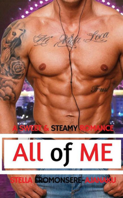 All of Me: A Sweet & Steamy Romance