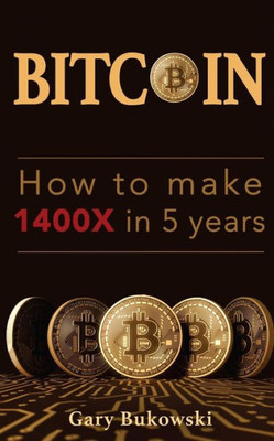 How to Make 1400x in 5 Years : Bitcoin Basics That Make Real Money