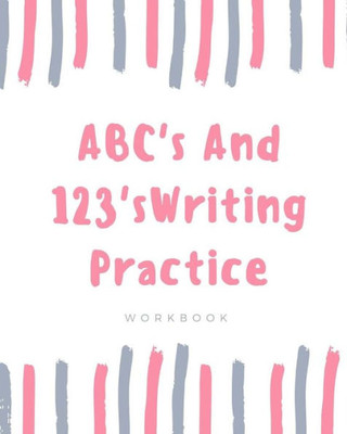 ABC's And 123's: Writing Practice Workbook