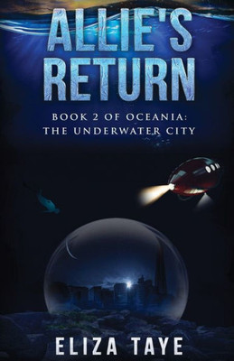 Allie's Return (Oceania: The Underwater City)