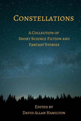 Constellations: A Collection of Short Science Fiction Stories